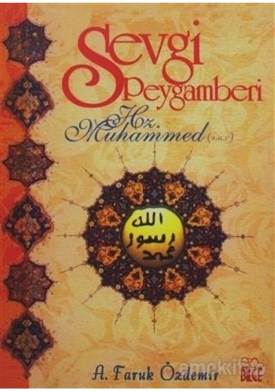 Sevgi Peygamberi Hz.Muhammed  - A.Faruk Özdemir  - Bilge Yayıncılık