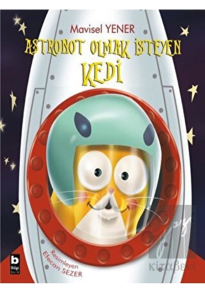 Bilgi Yayınevi - Astronot Olmak İsteyen Kedi