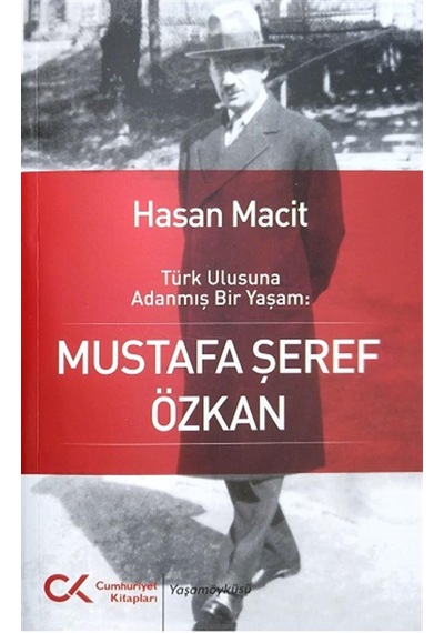 Türk Ulusuna Adanmış Bir Yaşam: Mustafa Şeref Özkan - Hasan Macit - Cumhuriyet Kitapları