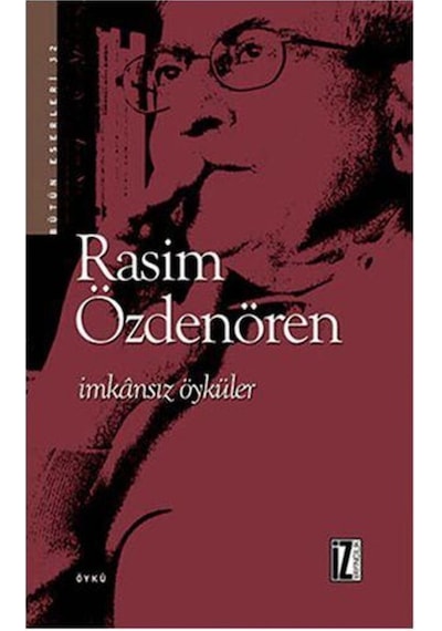 Imkansız Öyküler - Rasim Özdenören - Iz Yayıncılık
