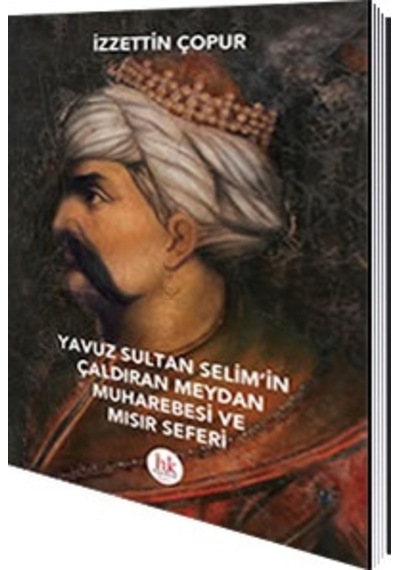 Yavuz Sultan Selim 'İn Çaldıran Meydan Muharebesi Ve Mısır