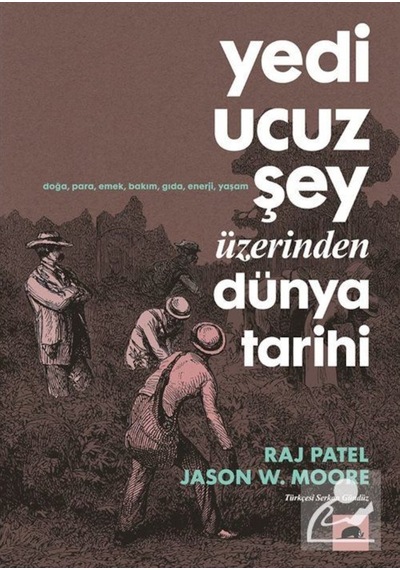 Yedi Ucuz Şey Üzerinden Dünya Tarihi / Jason W. Moore 9786052205334