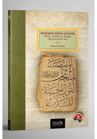 Mehmed Zihni Efendi - Hayatı, Eserleri Ve Arapça Öğretimindeki Yeri / İsam Yayınları / 9786254284472