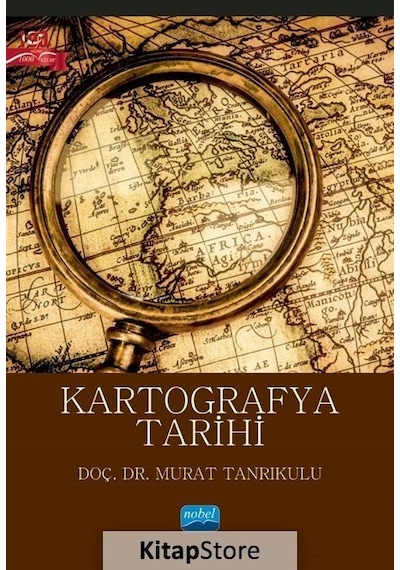 Kartografya Tarihi - Murat Tanrıkulu - Nobel Akademik Yayıncılık