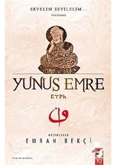Yunus Emre - Sevelim Sevilelim - Emrah Bekçi - IQ Kültür Sanat Yayıncılık