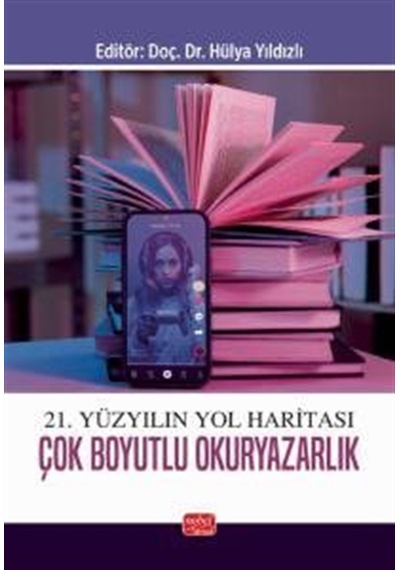 21. Yüzyılın Yol Haritası Çok Boyutlu Okuryazarlık / Kolektif
