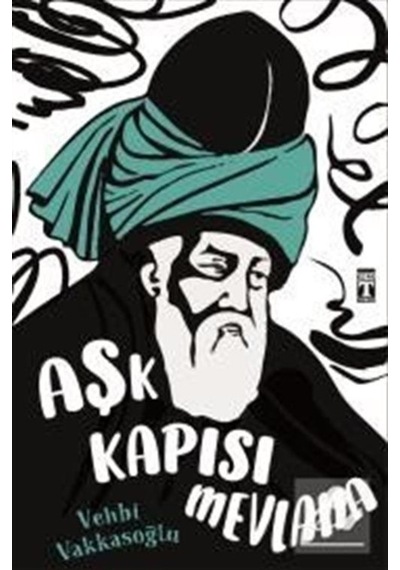 Aşk Kapısı Mevlana / Vehbi Vakkasoğlu 9786050829310