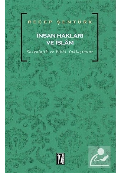 İnsan Hakları ve İslam  - Recep Şentürk  - İz Yayıncılık