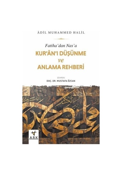 Fatiha'dan Nas'a Kur'an'ı Düşünme Ve Anlama Rehberi / Adil Muh...