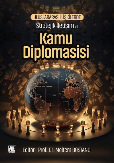 Uluslararası İlişkilerde Stratejik İletişim Ve Kamu Diplomasis...