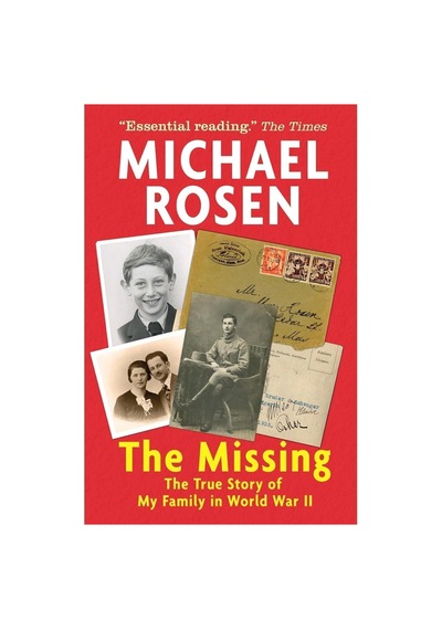 The Missing: The True Story Of My Family İn World War Iı: Michael Rosen