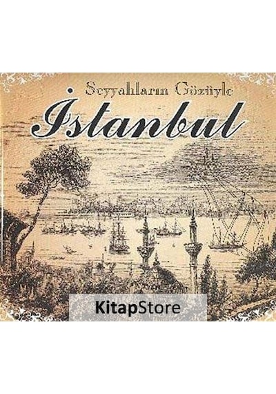 Seyyahların Gözüyle İstanbul -  Ersan Güngör -  Parıltı Yayınları