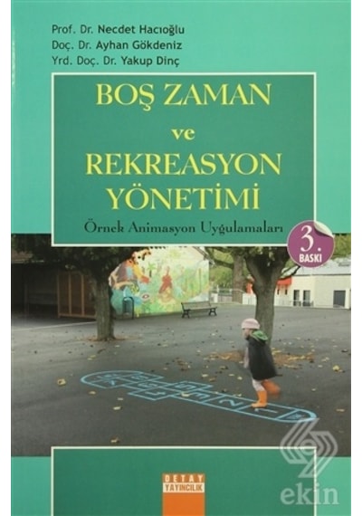 Boş Zaman ve Rekreasyon Yönetimi - Yakup Dinç -  Ayhan Gökdeniz - Detay Yayıncılık