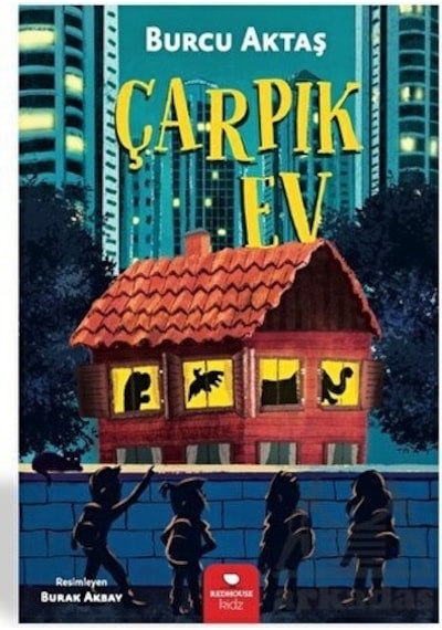 Çarpık Ev - Burcu Aktaş - Redhouse Kidz Yayınları