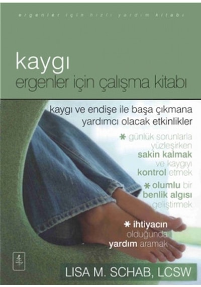 Kaygı-Ergenler İçin Çalışma Kitabı - Lisa M. Schab - Nobel Akademik Yayıncılık