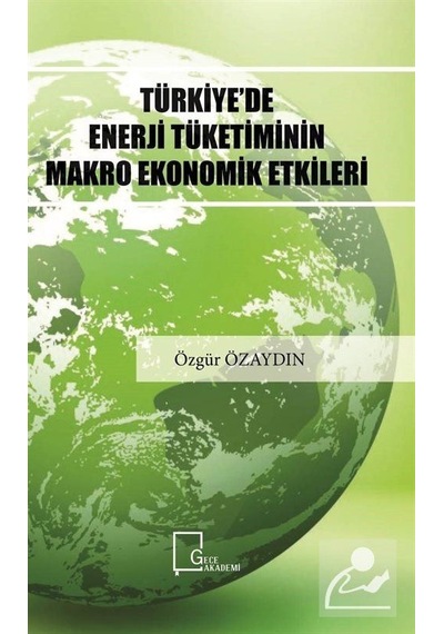 Türkiye'de Enerji Tüketiminin Makro Ekonomik Etkileri - Özgür Özaydın - Gece Akademi