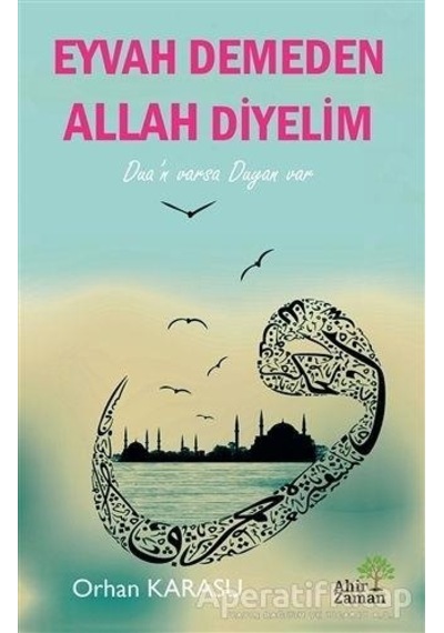 Eyvah Demeden Allah Diyelim - Orhan Karasu - Ahir Zaman