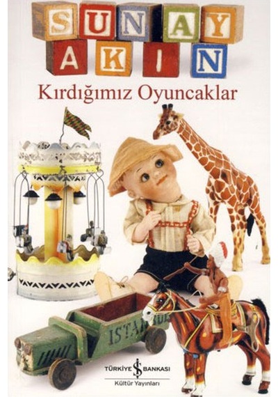 Kırdığımız Oyuncaklar Sunay Akın Iş Bankası Yay