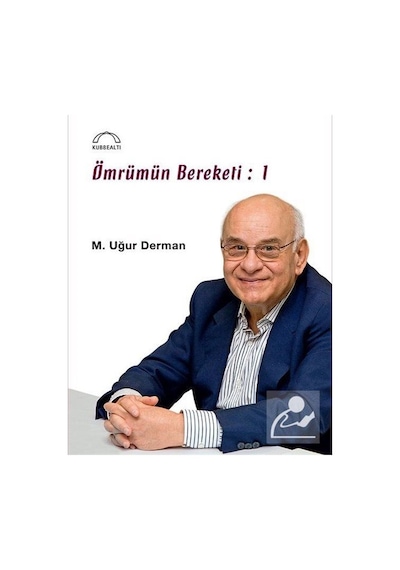 Ömrümün Bereketi: 1 - M. Uğur Derman - Kubbealtı Neşriyatı
