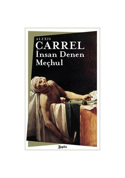 İnsan Denen Meçhul - Alexis Carrel - Zeplin Kitap