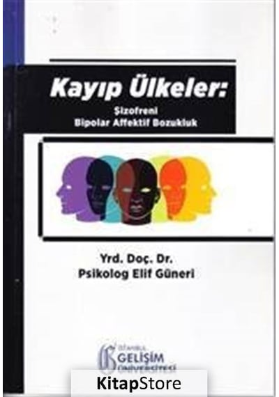 Kayıp Ülkeler Şizofreni Bipolar Affektif Bozukluk - Elif Güneri - İstanbul Gelişim Üniversitesi