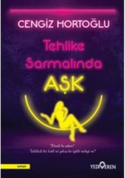 Tehlike Sarmalında Aşk - Cengiz Hortoğlu - Yediveren Yayınları