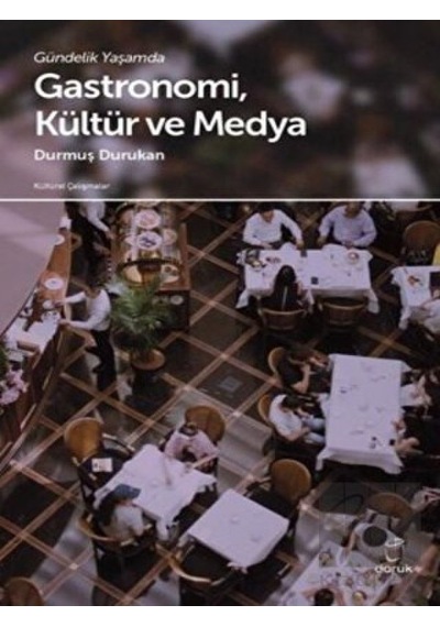 Gündelik Yaşamda Gastronomi ve Medya -  Doruk Yayınları