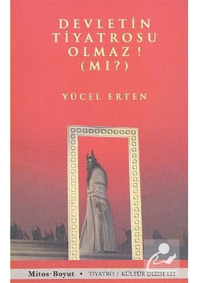 Devletin Tiyatrosu Olmaz! (Mı?) - Yücel Erten - Mitos Boyut Yayınları