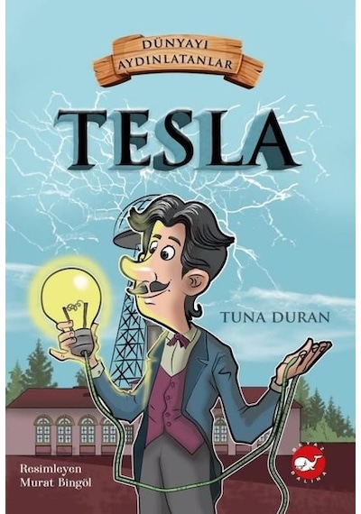 Tesla-Dünyayı Aydınlatanlar - Tuna Duran - Beyaz Balina Yayınları