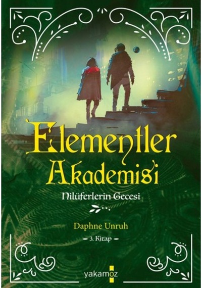 Elementler Akademisi 3 - Nilüferlerin Gecesi - Daphne Unruh - Yakamoz Yayınları
