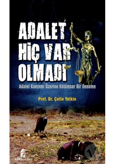 Adalet Hiç Var Olmadı - Çetin Yetkin - Kilit