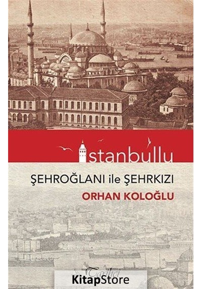 İstanbullu-Şehroğlanı İle Şehrkızı - Orhan Koloğlu - Tarihçi Kitabevi