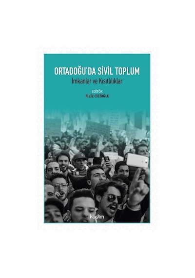 Ortadoğu'da Sivil Toplum-İmkanlar ve Kısıtlılıklar- Kadim