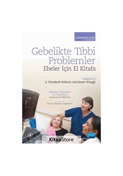 Gebelikte Tıbbi Problemler-Ebeler İçin El Kitabı - S.Elizabeth Robson -  Jason Waugh - Nobel Akademik Yayıncılık