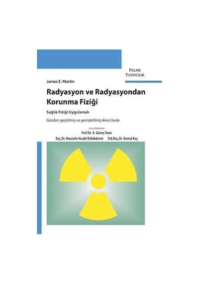 Radyasyon Ve Radyasyondan Korunma Fiziği: Sağlık Fiziği Uygulamalı