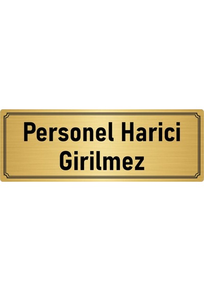 Metal Yönlendirme Levhası, Departman Kapı İsimliği Personel Harici Girilmez 10x20 cm Altın Renk