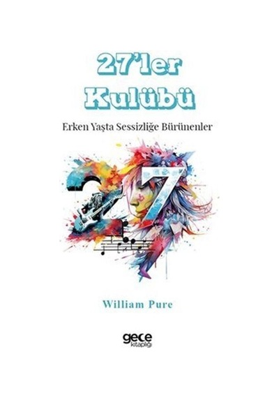 27'ler Kulübü - Erken Yaşta Sessizliğe Bürünenler - William Pure - Gece Kitaplığı