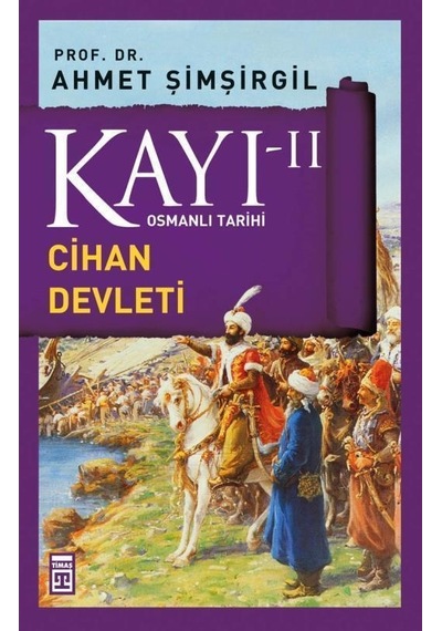 Timaş Yayınları / Kayı 2 Cihan Devleti / Ahmet Şimşirgil
