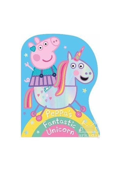 Peppa Pig: Peppa's Fantastic Unicorn Shaped Board Book - Peppa Pig - Penguin Random House Children's UK