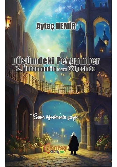 Düşümdeki Peygamber - Hz. Muhammed'in (s.a.v) Gölgesinde - Aytaç Demir - Festival Çocuk
