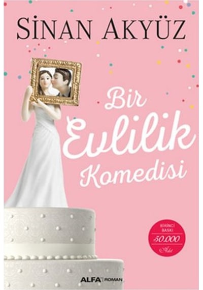 Bir Evlilik Komedisi - Sinan Akyüz - Alfa Yayıncılık