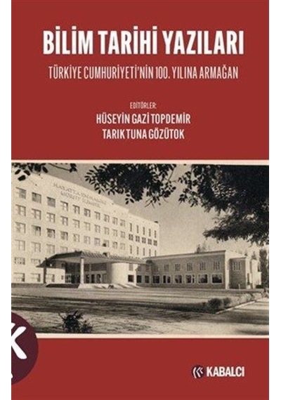 Bilim Tarihi Yazıları / Hüseyin Gazi Topdemir
