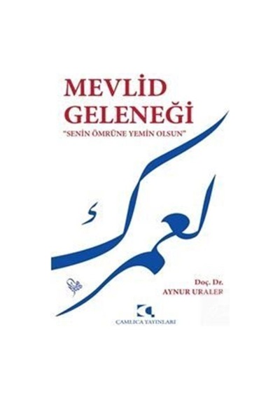 Mevlid Geleneği "Senin Ömrüne Yemin Olsun" / Doç. Dr. Aynur Ur... 9789758646913