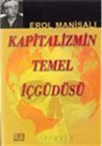 Kapitalizmin Temel İçgüdüsü / Prof. Dr. Erol Manisalı
