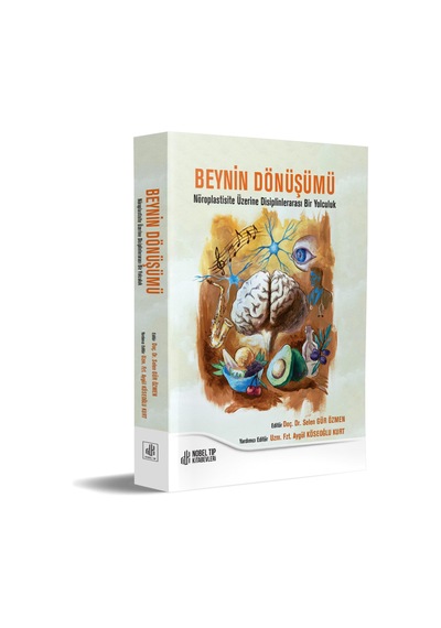 Beynin Dönüşümü: Nöroplastisite Üzerine Disiplinlerarası Bir Yolculuk