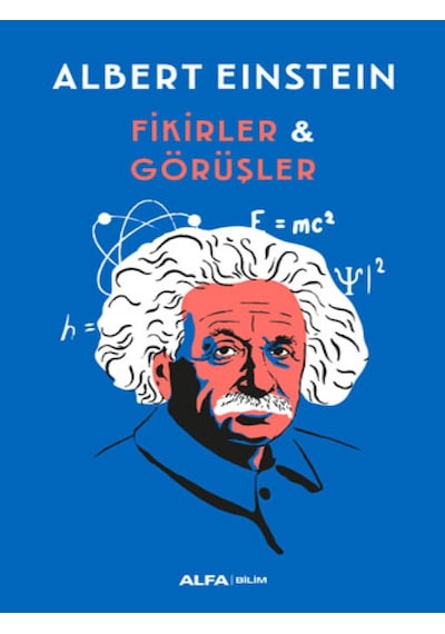 Fikirler ve Görüşler  - Albert Einstein  - Alfa Yayıncılık