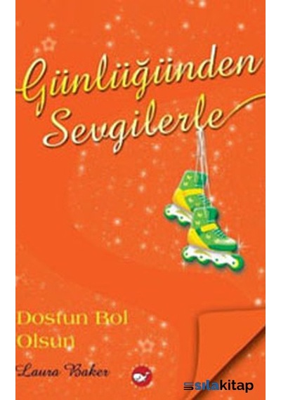 Günlüğünden Sevgilerle 4 - Dostun Bol  Olsun