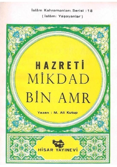 Aşare-i Mübeşşere'den Hazreti Mikdad Bin Amr İslamı Yaşayanlar İslam Kahramanları Serisi: 18