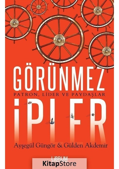 Görünmez İpler-PatronLider ve Paydaşlar - Gülden Akdemir -  Ayşegül Güngör - Librum Kitap
