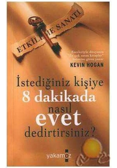 İstediğiniz Kişiye 8 Dakikada Nasıl Evet Dedirtirsiniz - Kevın Hogan